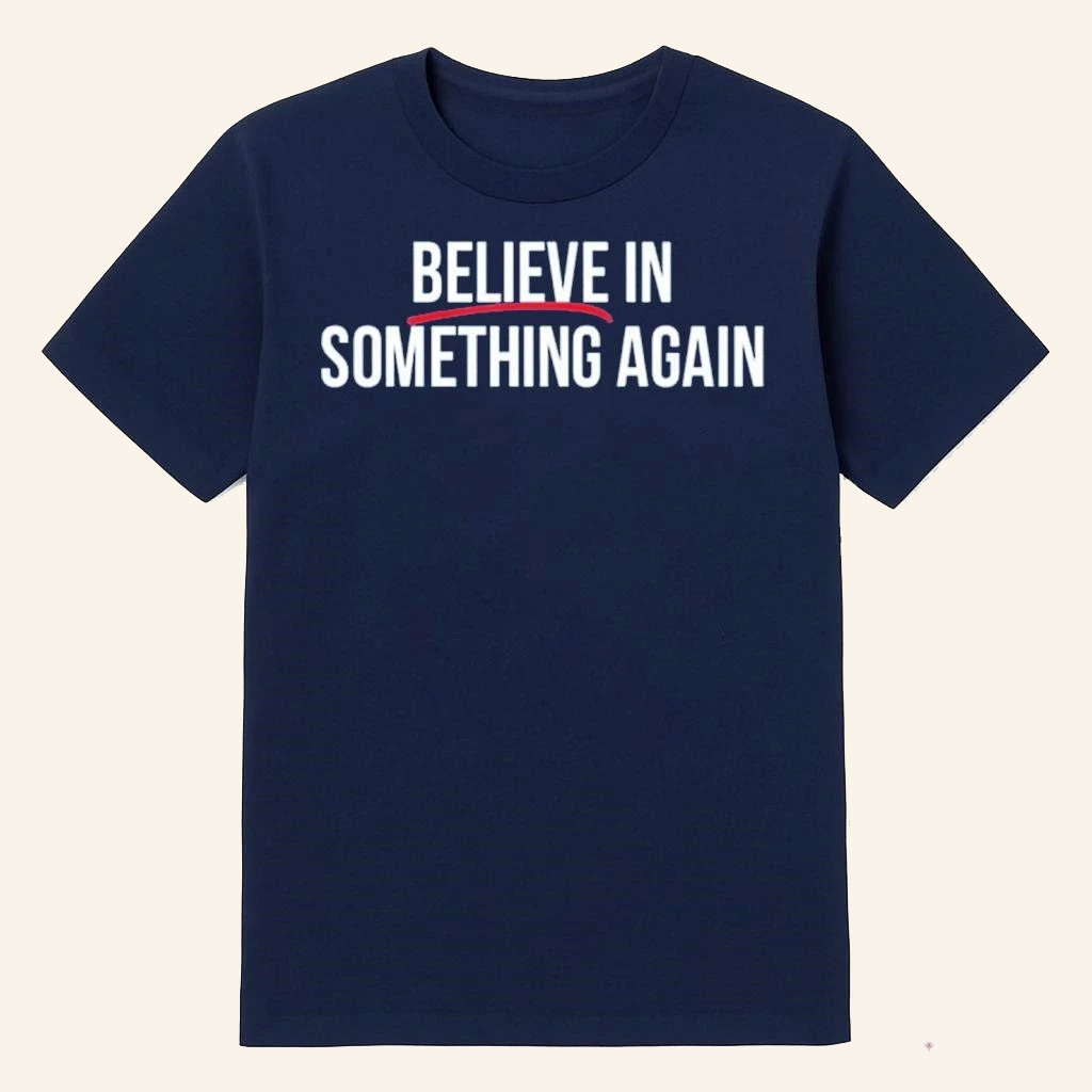 Jack Schlossberg For New York Believe In Something Again T-Shirt Gifts For Husband