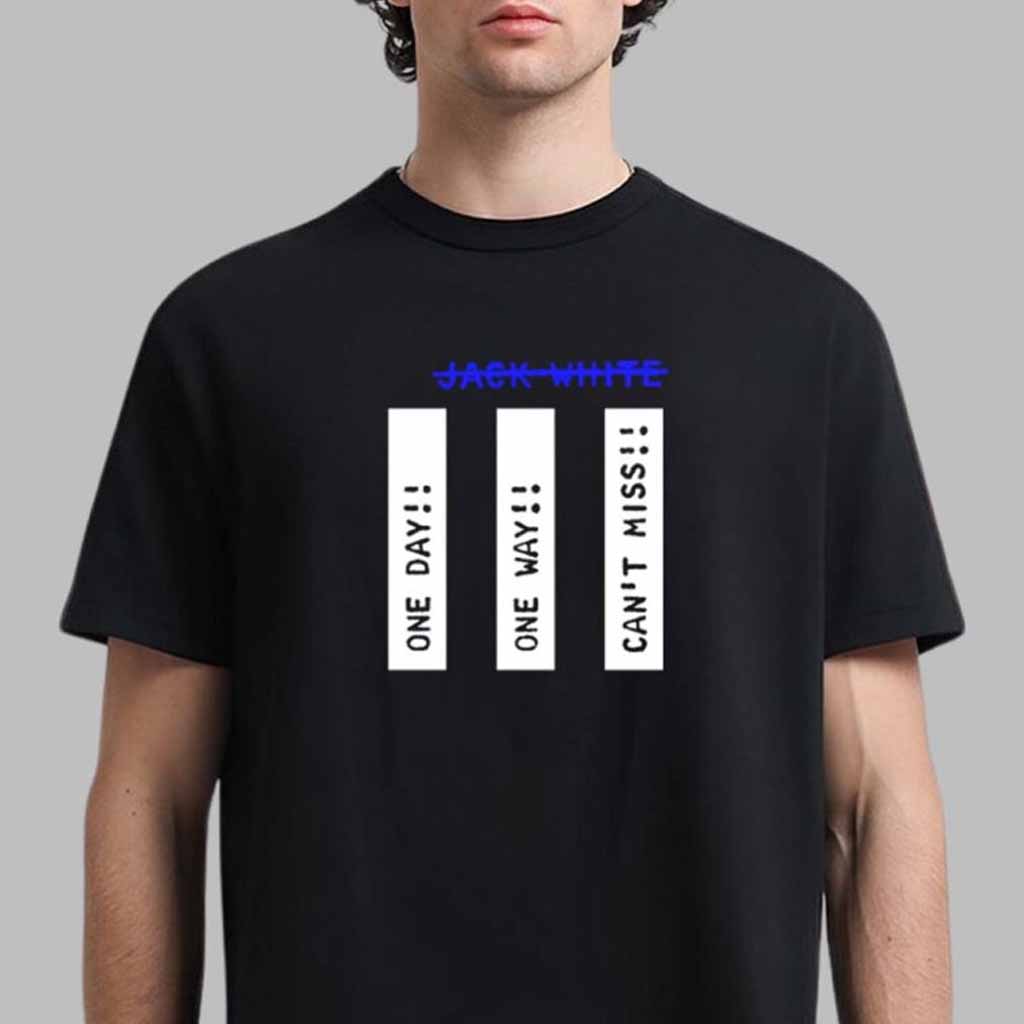 Jack White One Day One Way Can't Miss No Name T-Shirt Jack White Merch Gifts For Husband Jack White One Day One Way Can't Miss No Name T-Shirt Jack White Merch Gifts For Husband