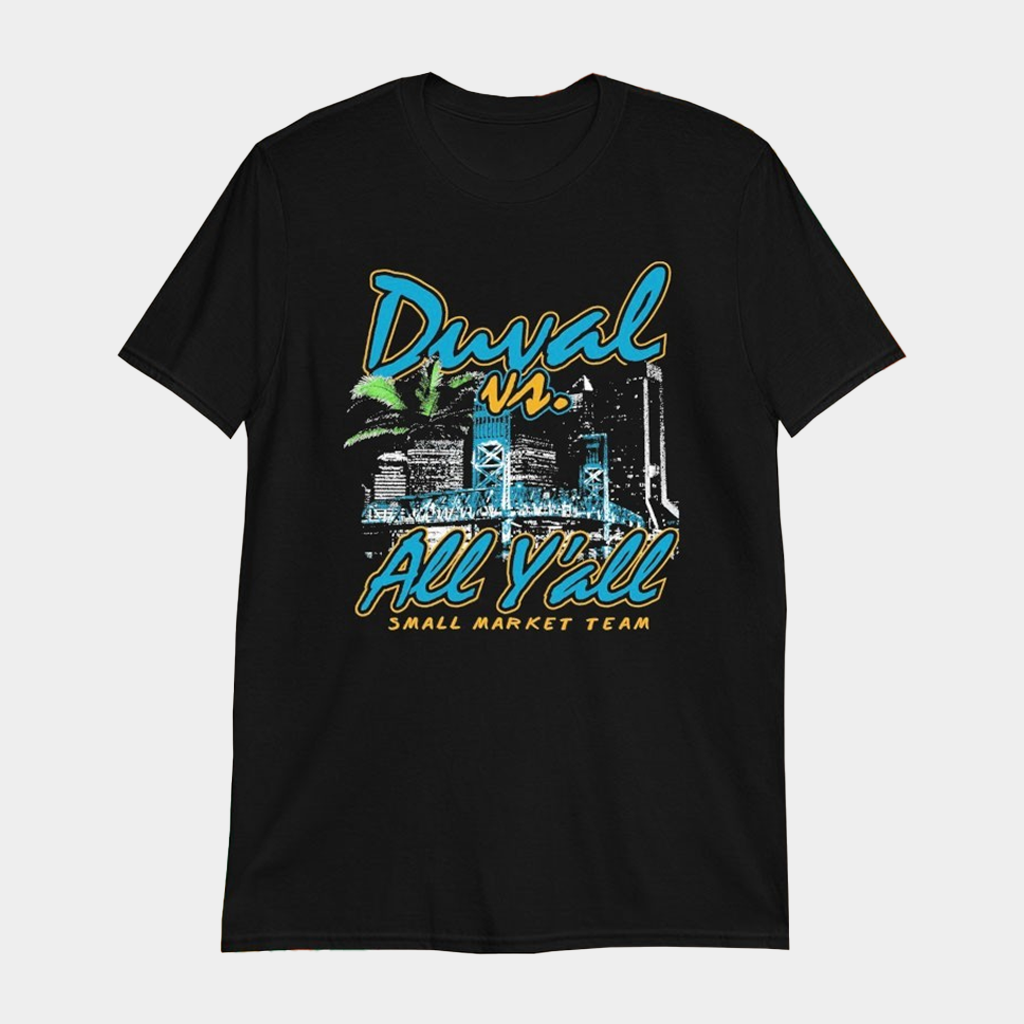 Jacksonville Football Duval Vs All Y'all Small Market Team T-Shirt Gifts For Football Fans