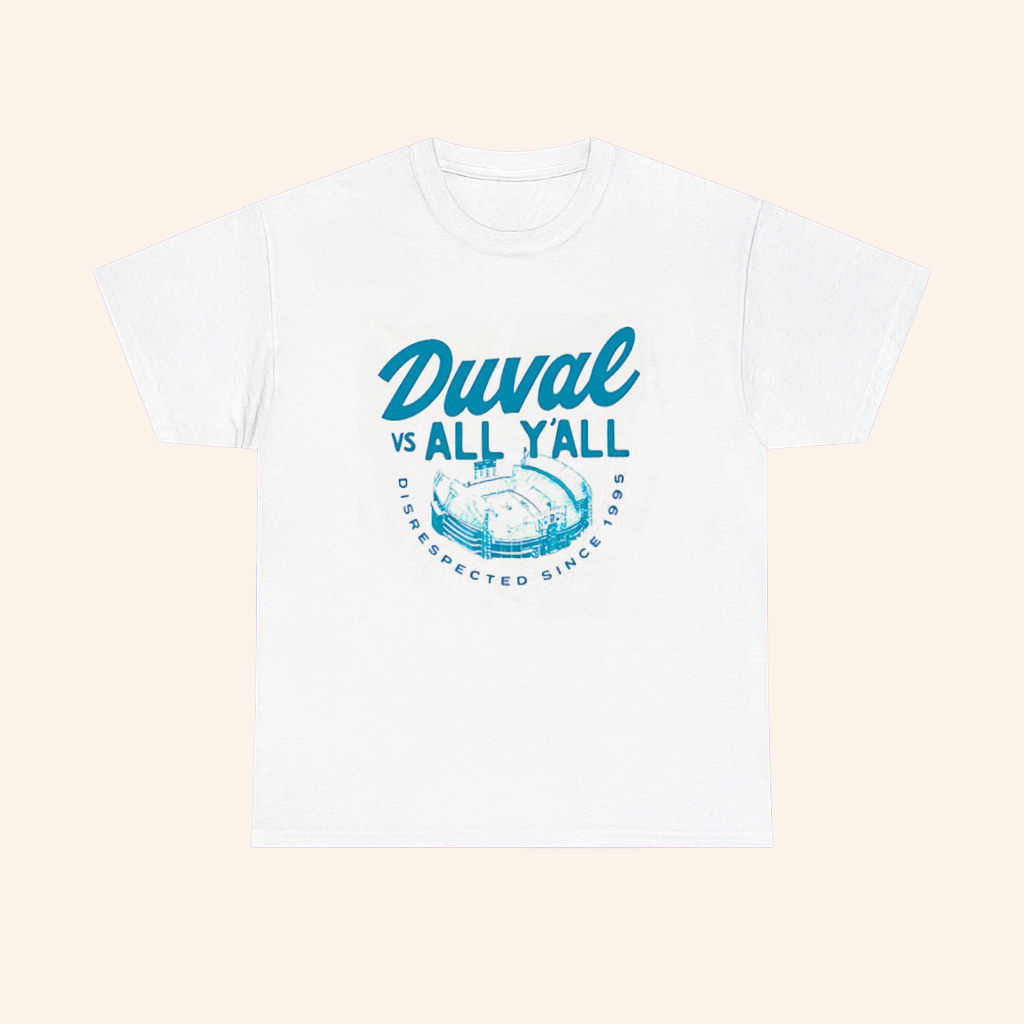 Jacksonville Jaguars Duval Vs All Yall Disrespected Simce 1995 T Shirt
