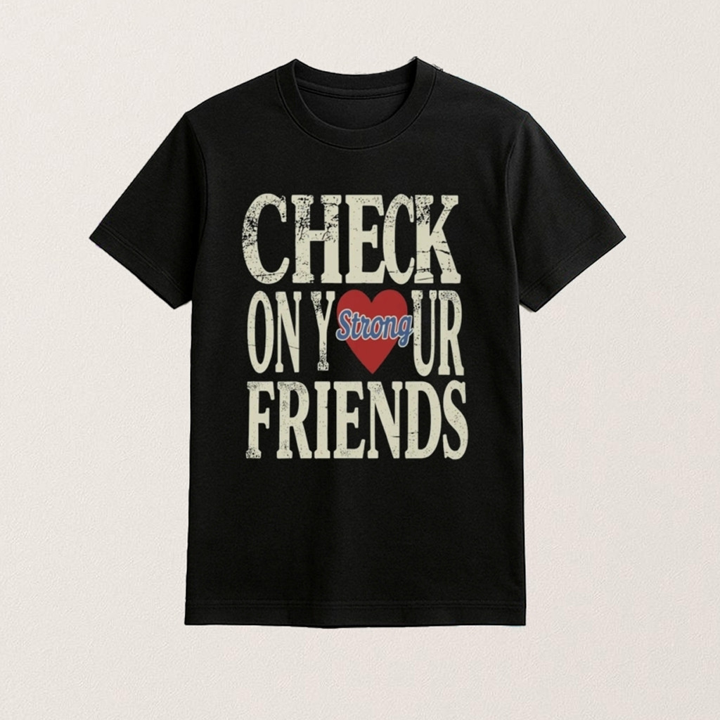 Jalyx Hunt Merch Check On Your Strong Friends Shirt Gifts Ideas For Besties