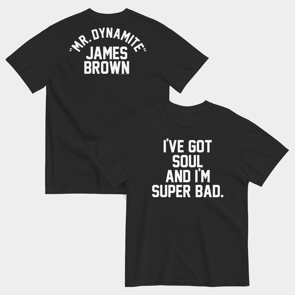 James Brown Merch Mr Dynamite T-Shirt I've Got Soul And I'm Super Bad Shirt Gifts For Music Fan
