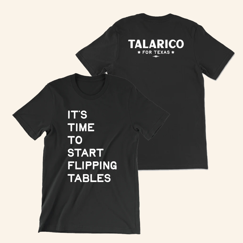 James Talarico Merch Start Flipping Tables T-Shirt Gifts Ideas For Him James Talarico Merch Start Flipping Tables T-Shirt Gifts Ideas For Him