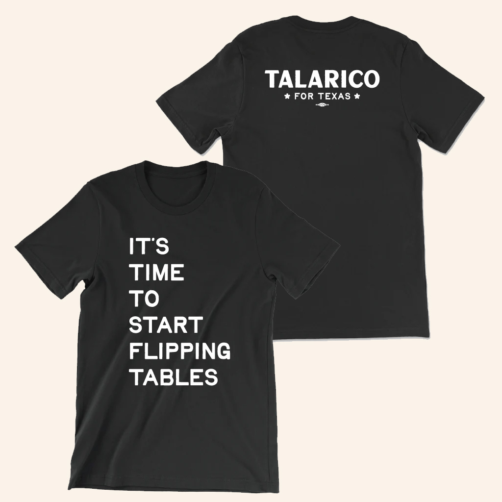James Talarico Merch Start Flipping Tables T-Shirt Texas Gifts For Him James Talarico Merch Start Flipping Tables T-Shirt Texas Gifts For Him