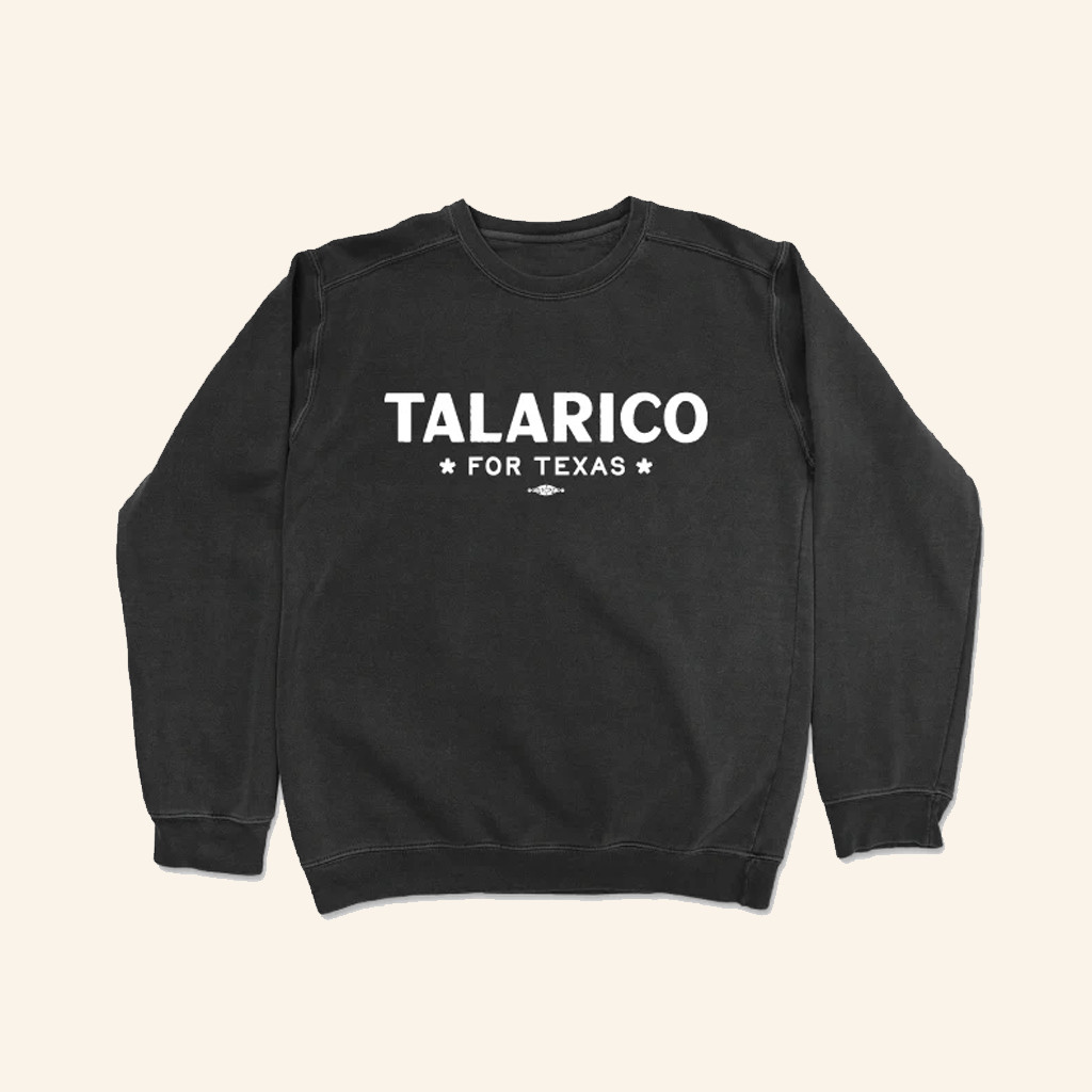 James Talarico Merch Talarico For Texas Sweatshirt Gifts Ideas For Brothers