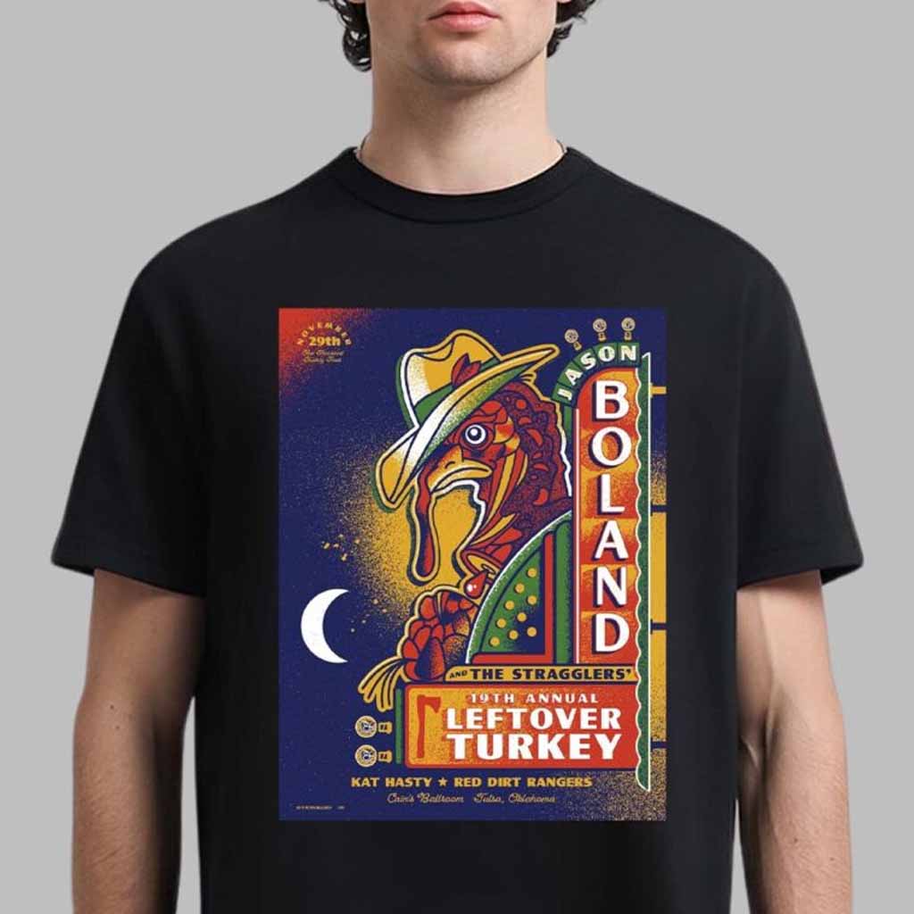 Jason Boland And The Stragglers 19th Annual Leftover Turkey Poster For Show In Tulsa Oklahoma At Cains Ballroom On November 29 2024 T-Shirt Gifts For Fans Jason Boland And The Stragglers 19th Annual Leftover Turkey Poster For Show In Tulsa Oklahoma At Cains Ballroom On November 29 2024 T-Shirt Gifts For Fans