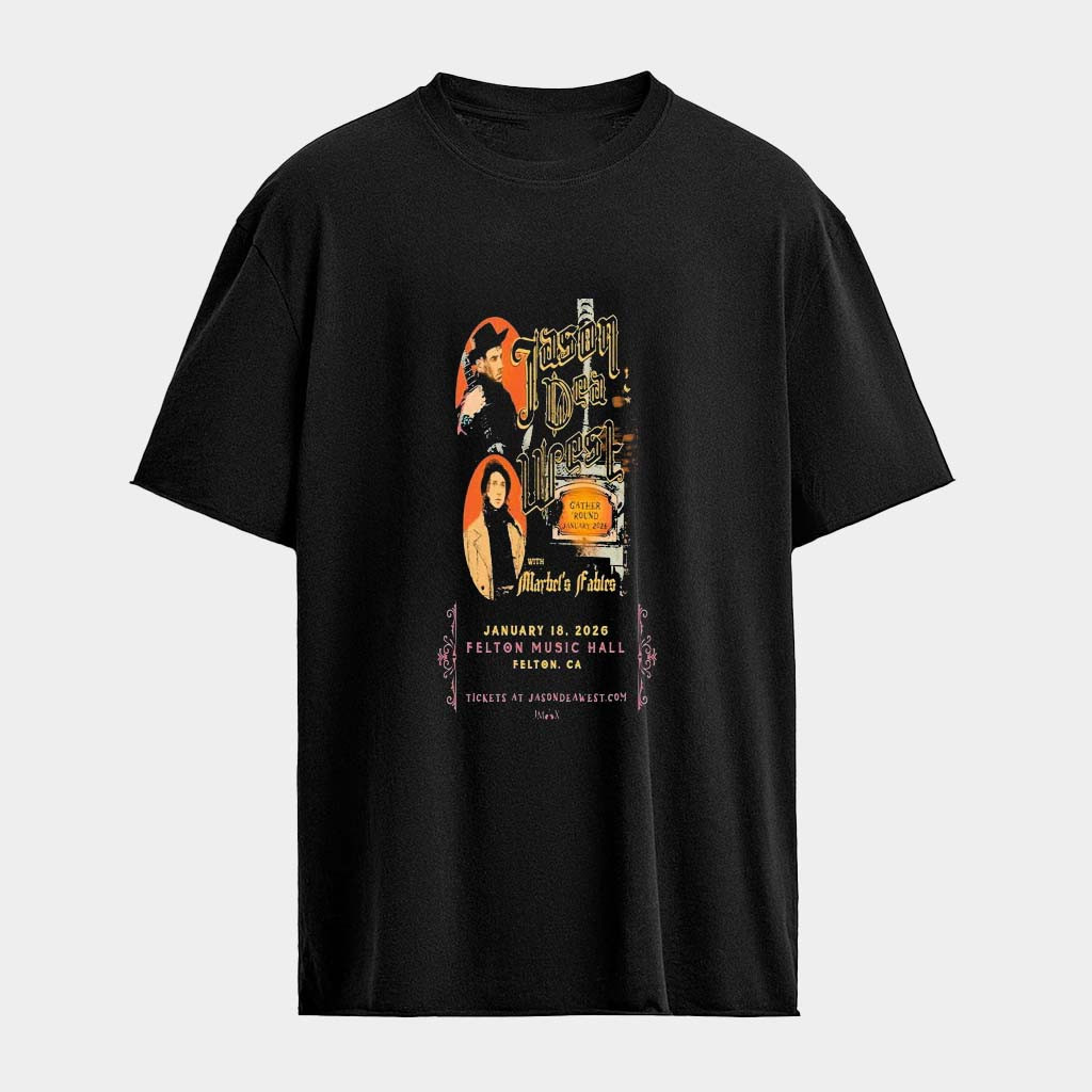Jason Dea West Felton Music Hall Felton CA Jan 18 2026 T-shirt Jason Dea Merch Gifts For Fans