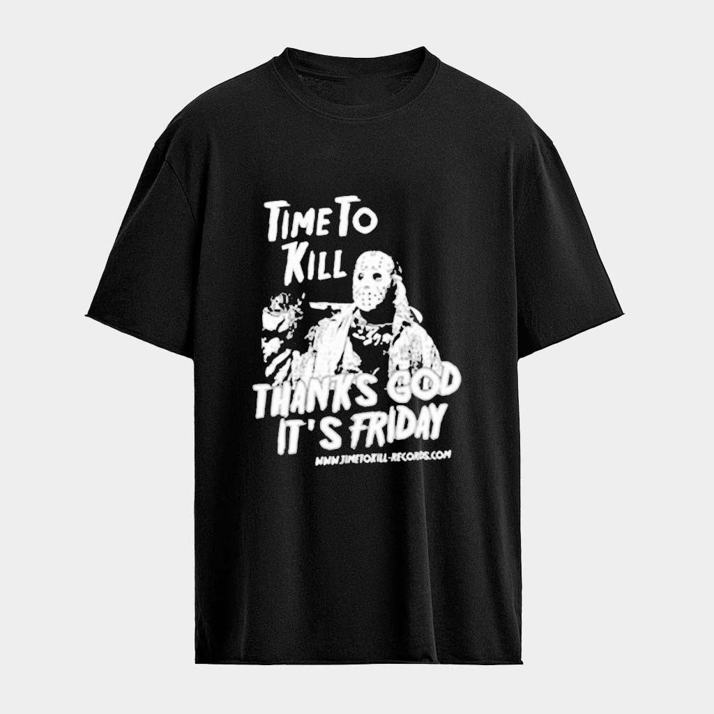 Jason Voorhees Time To Kill Thanks God It's Friday T-shirt Jason Voorhees Merch Fans Gifts