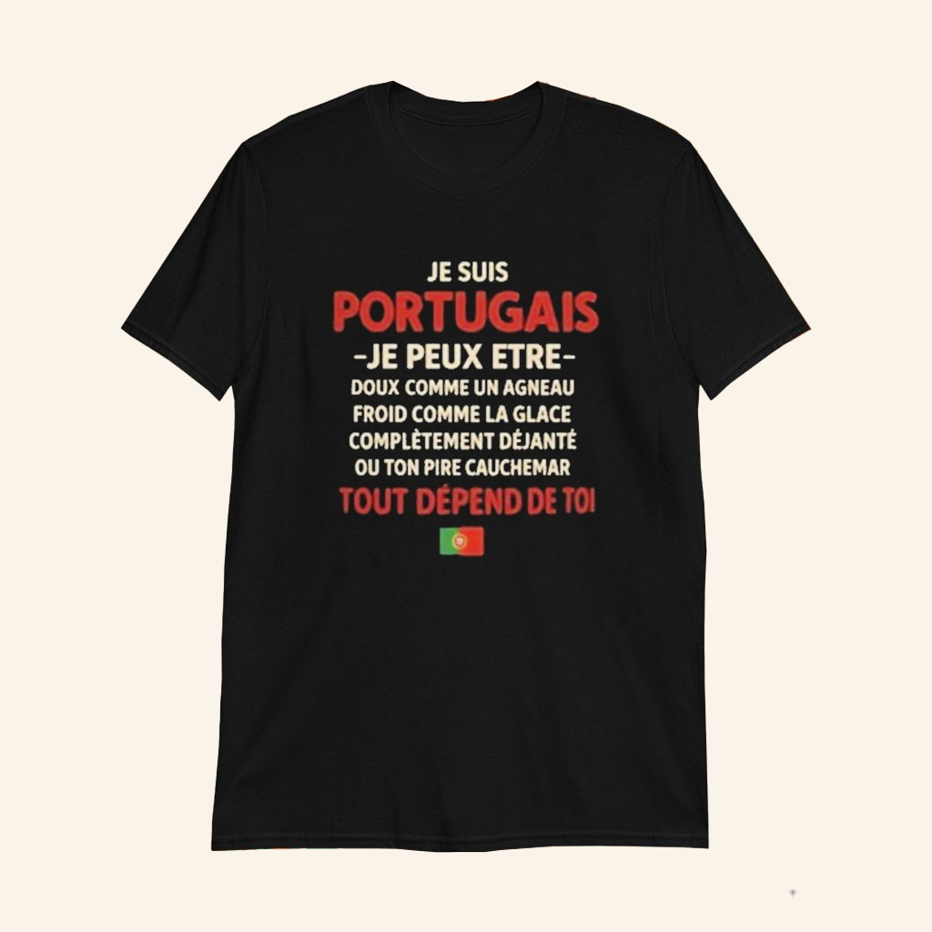 Je Suis Portugais Portuguese T-Shirt Je Suis Portugais Funny Quote Shirt Gifts For Friends