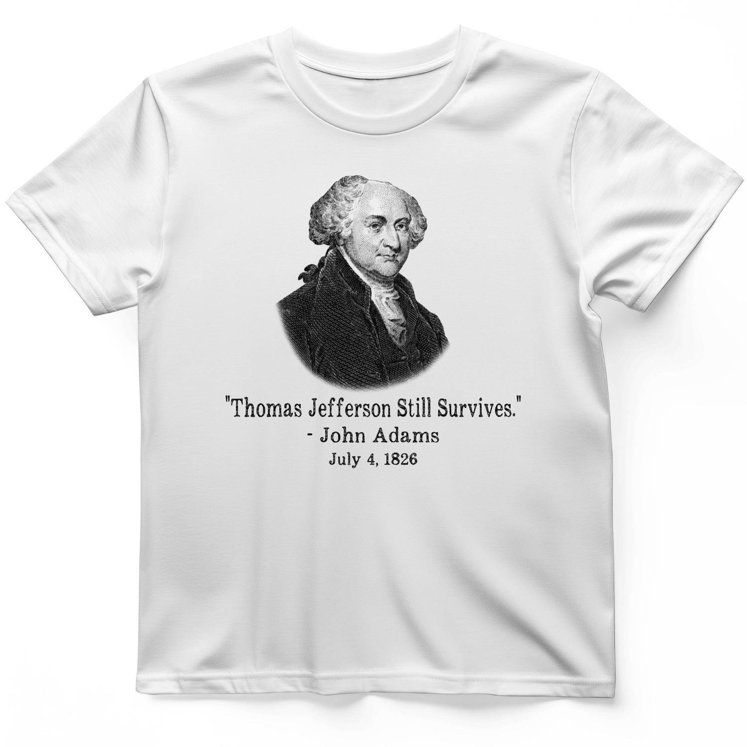 Jefferson Survives T-Shirt Thomas Jefferson Still Survives Shirt John Adams Gift Ideas