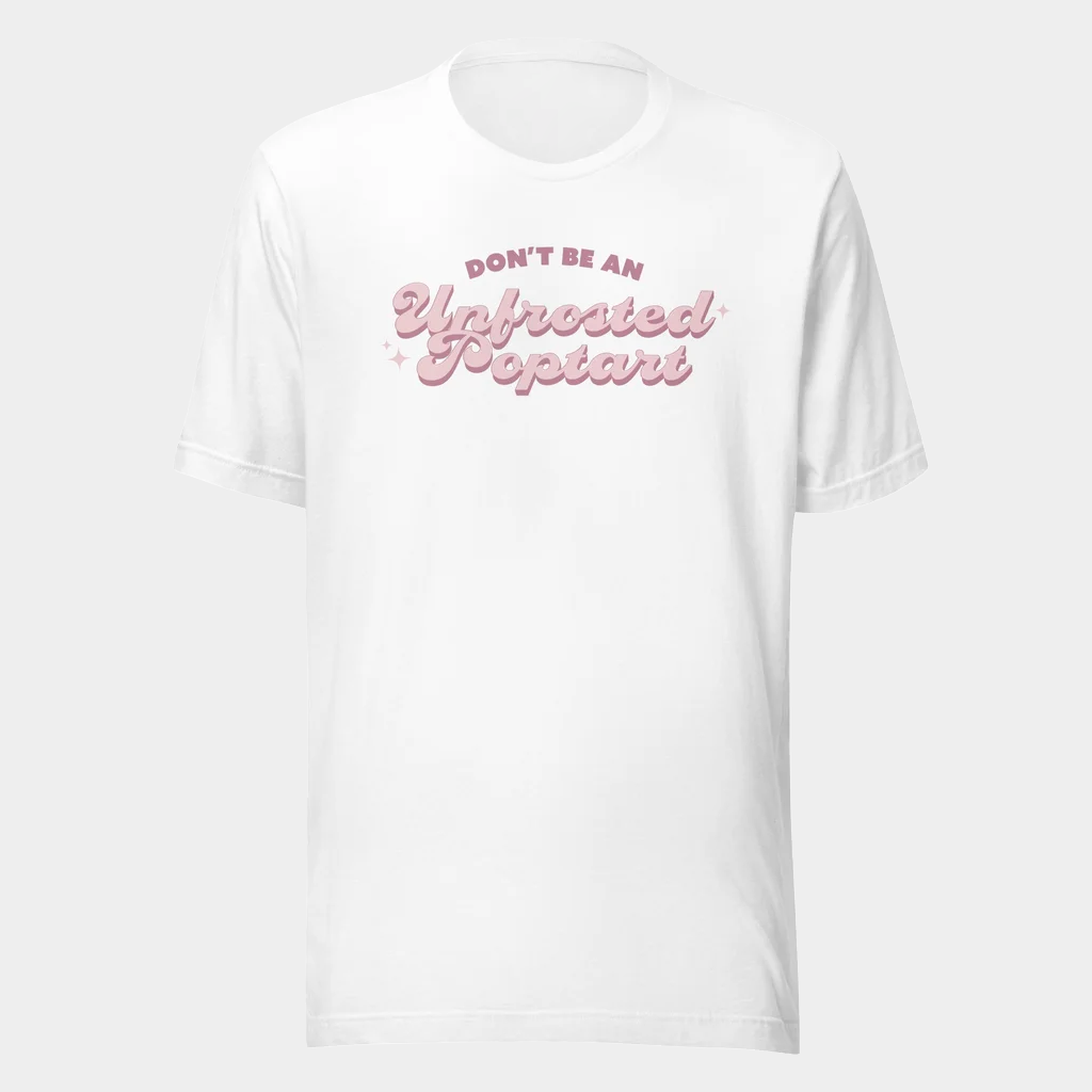 Jen Hamilton Merch Don't Be An Unfrosted Poptart T-Shirt Best Gifts For Sister Jen Hamilton Merch Don't Be An Unfrosted Poptart T-Shirt Best Gifts For Sister