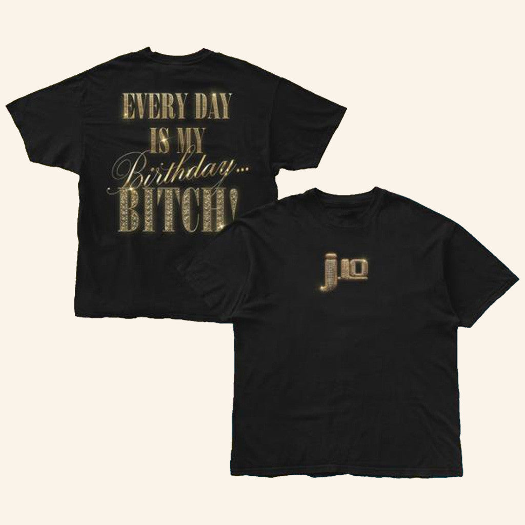 Jennifer Lopez Merch Everyday Is My Birthday Bitches T-Shirt Gifts For Her Jennifer Lopez Merch Everyday Is My Birthday Bitches T-Shirt Gifts For Her