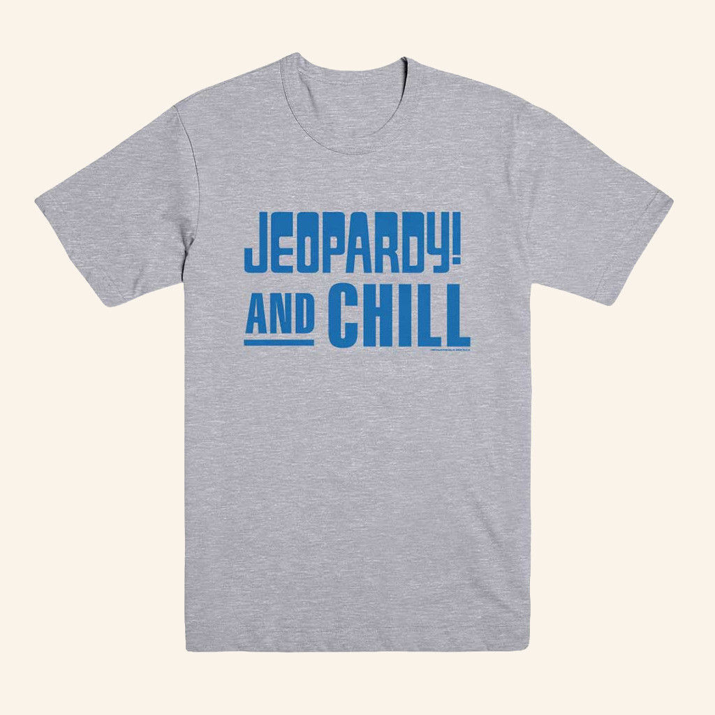 Jeopardy Merch Jeopardy And Chill Shirt Best Gifts For Husband