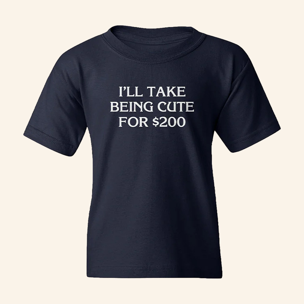 Jeopardy Merch Jeopardy I'll Take Being Cute For 200 T-Shirt Gifts For Friends