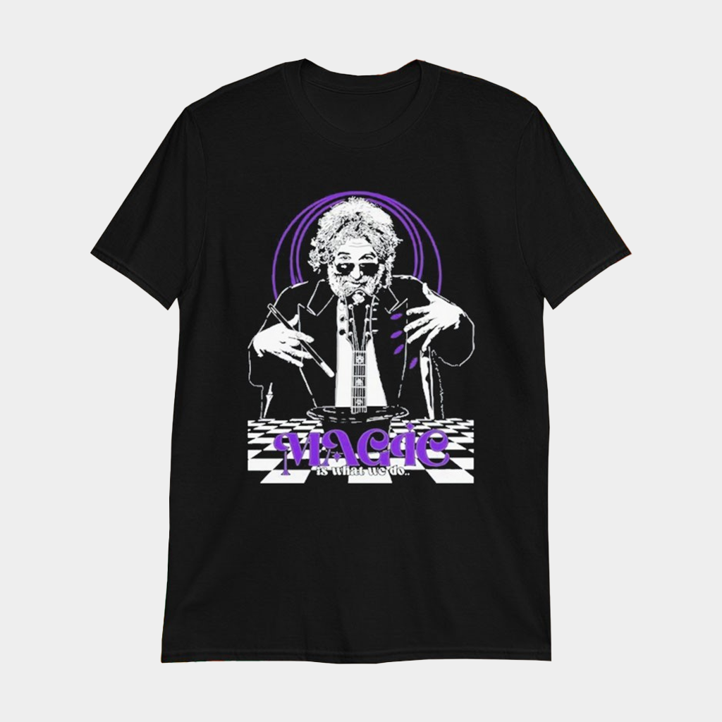 Jerry Garcia Magic Is What We Do T-Shirt Jerry Garcia Merch Gifts For Music Lovers