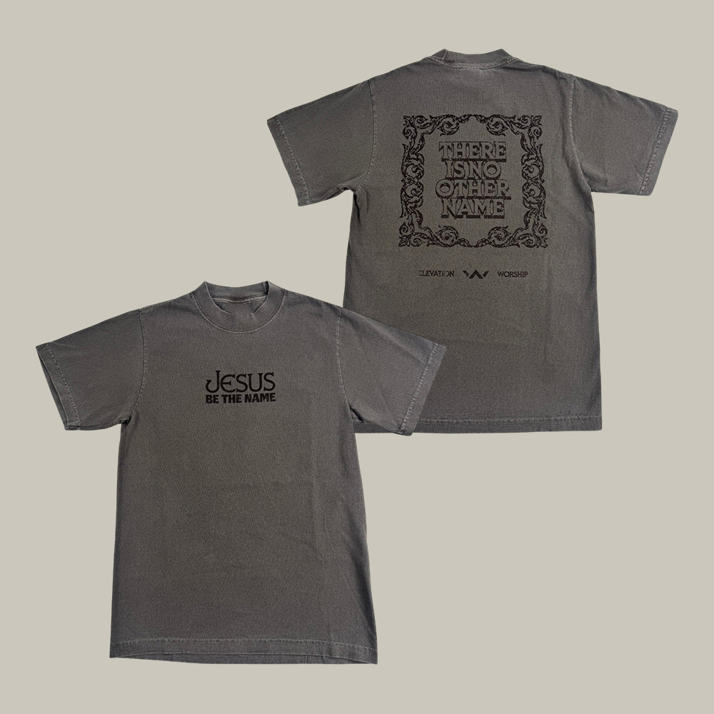 Jesus Be The Name T-Shirt Elevation Church Clothes Gift For Christian Music Lover Gift