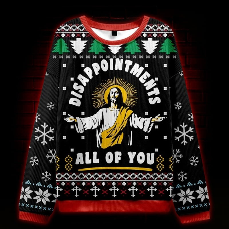 Jesus Disappointments All Of You Ugly Christmas Sweater Best Xmas Jesus Jumpers Men's