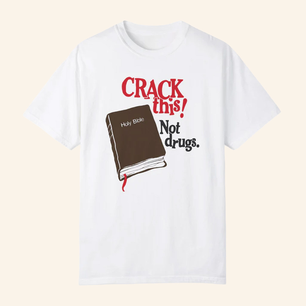 Jesus In The Street Merch Crack This Not Drugs Bible Shirt Jesus In The Street T-Shirt Gifts Jesus In The Street Merch Crack This Not Drugs Bible Shirt Jesus In The Street T-Shirt Gifts