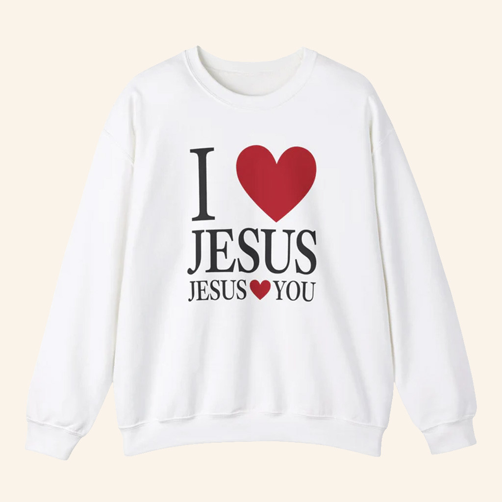 Jesus In The Street Merch I Love Jesus Jesus Loves You Crewneck Sweatshirt Gifts For Friends