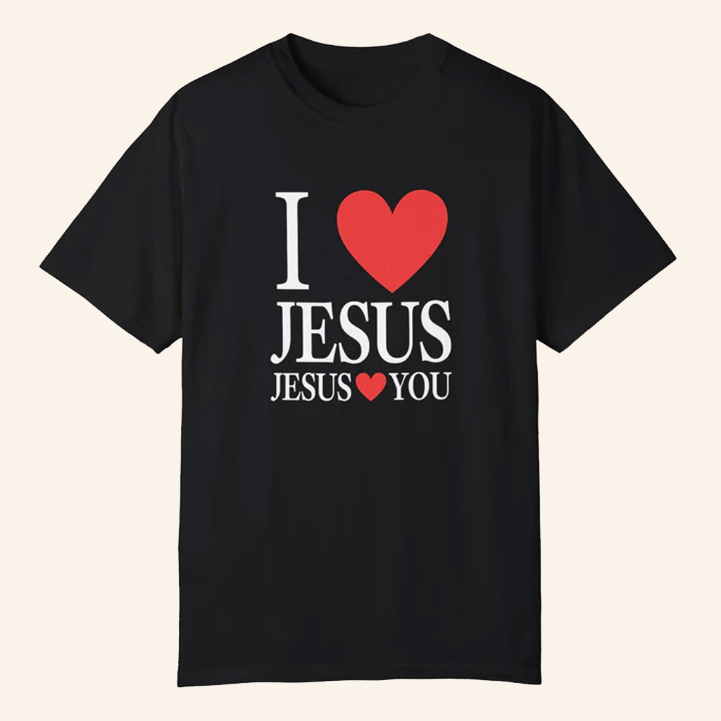 Jesus In The Street Merch I Love Jesus Jesus Loves You T-Shirt Black Christian Gifts For Him