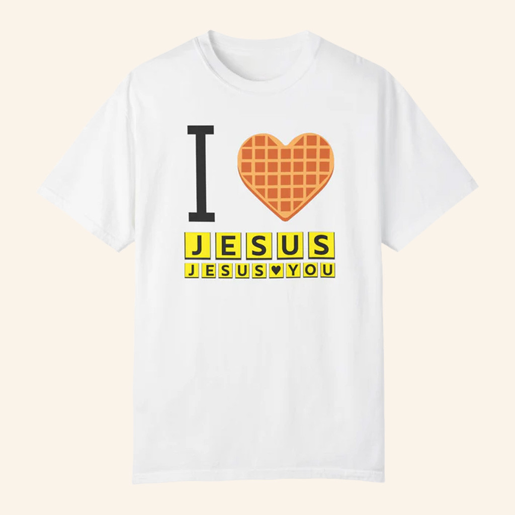 Jesus In The Street Merch I Love Jesus Jesus Loves You Waffle House Shirt Gifts For Wife