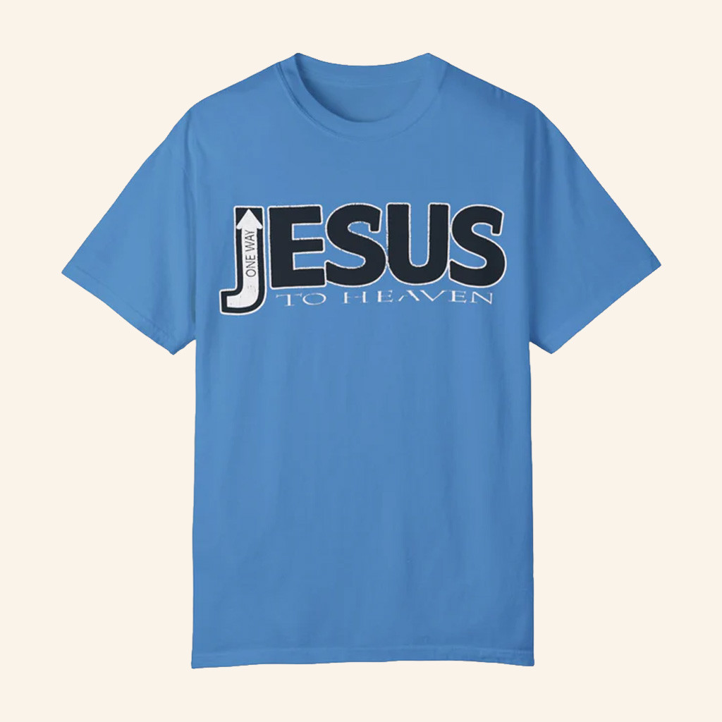 Jesus In The Street Merch One Way To Heaven Jesus T-Shirt Gifts For Christian Jesus In The Street Merch One Way To Heaven Jesus T-Shirt Gifts For Christian