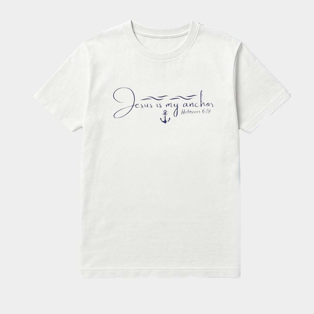 Jesus Is My Anchor Hebrews 6 19 Shirt Christian Birthday Presents