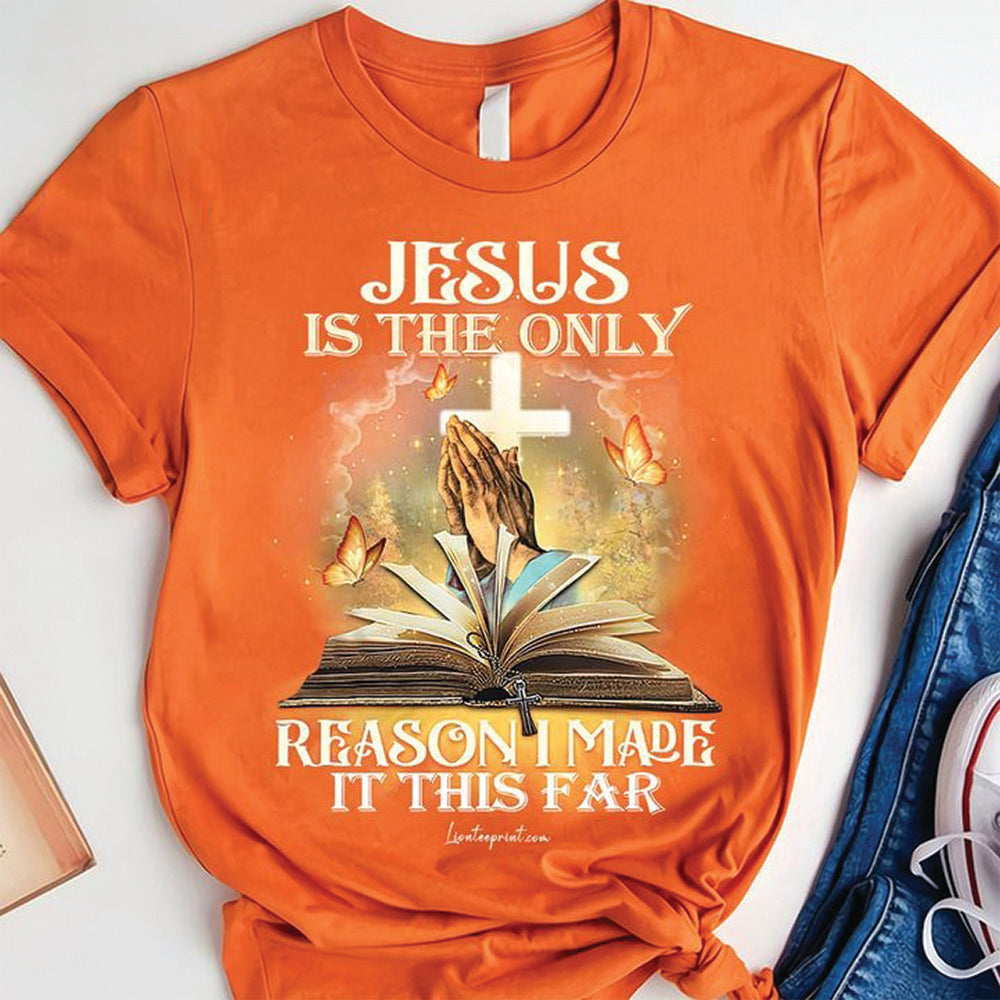 Jesus Is The Only Reason I Made It This Far T-Shirt Faith Based Shirts Gifts For Christian Jesus Is The Only Reason I Made It This Far T-Shirt Faith Based Shirts Gifts For Christian