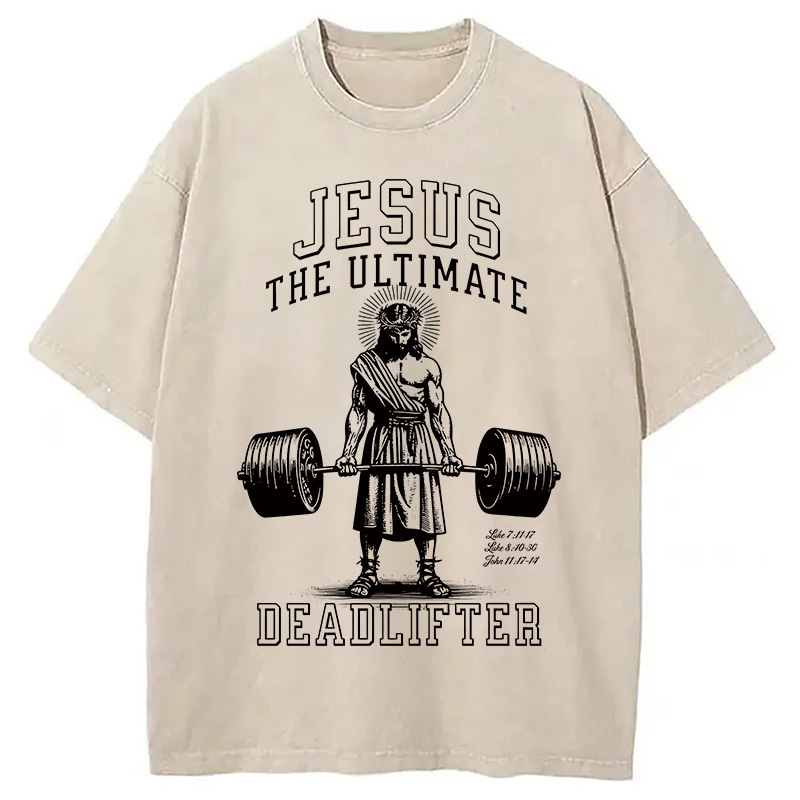 Jesus The Ultimate Deadlifter Christian Washed T-Shirt Casual Vintage Everyday Look Gifts For Best Friend