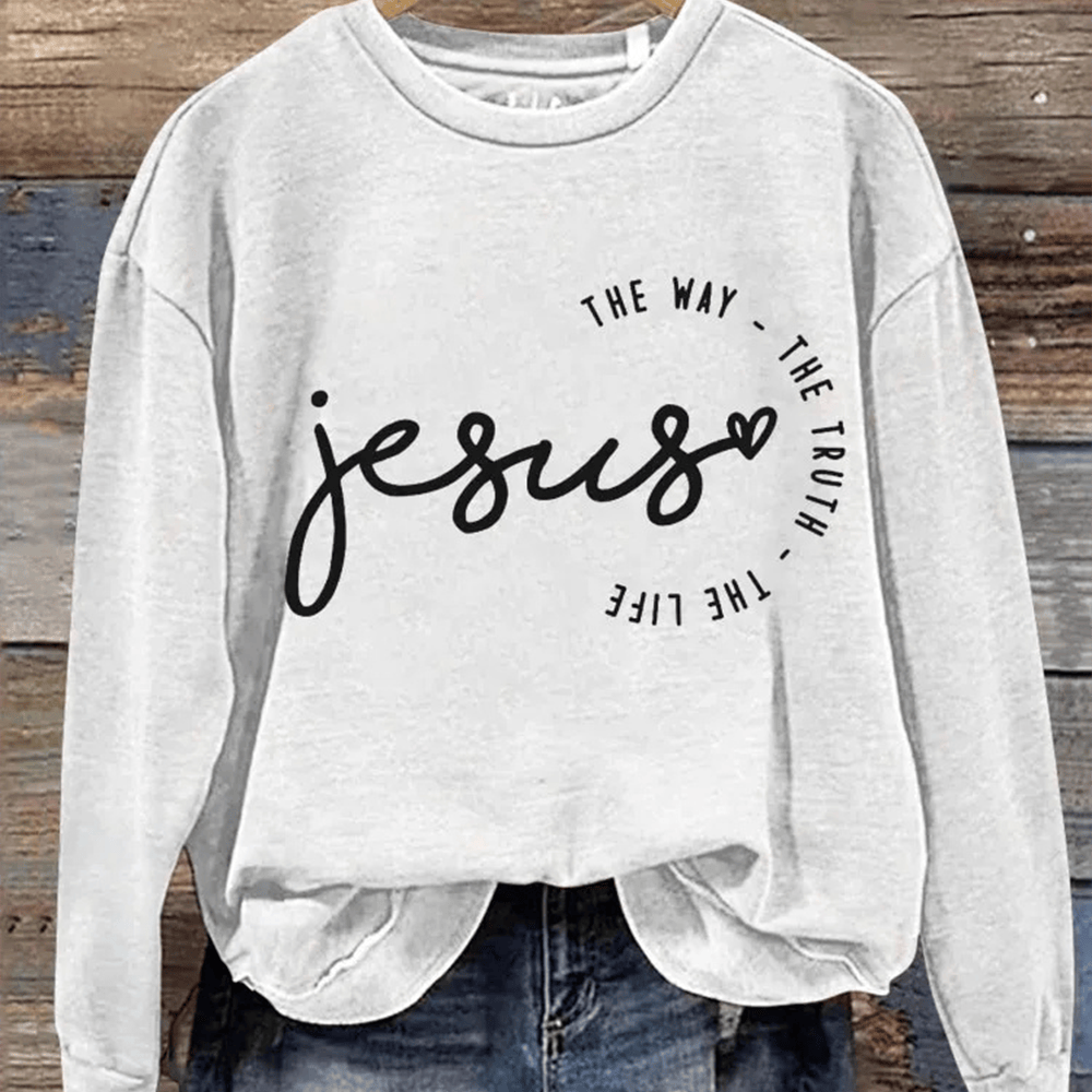 Jesus The Way The Truth The Life Sweatshirt Trendy Clothing Girlfriend Gift Ideas