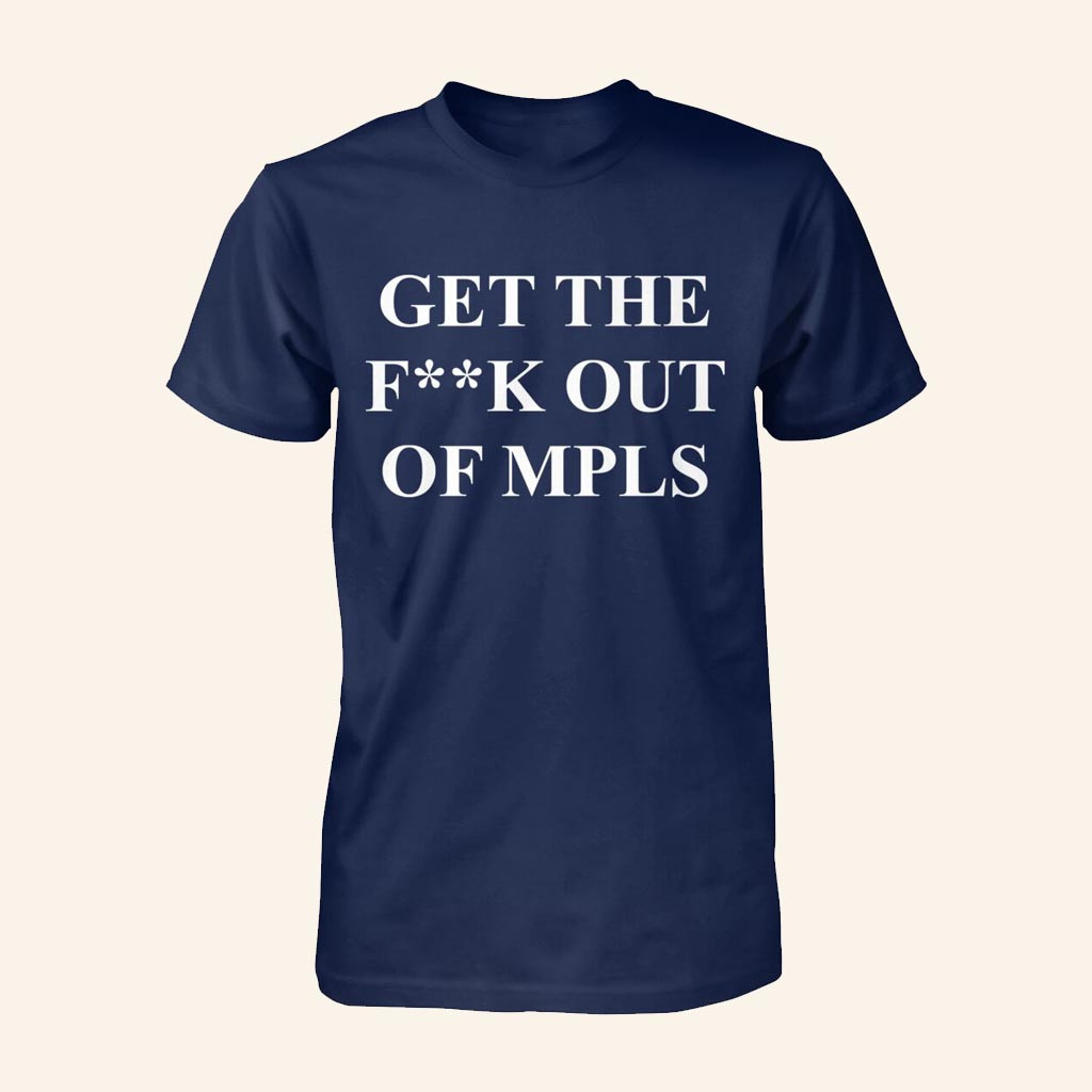 Jimmy Kimmel Get The Fuck Out Of MPLS Shirt Good Gifts For Father
