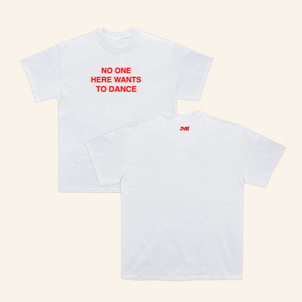Joey Valence Brae Merch No One Here Wants To Dance White T-Shirt Gifts For Dudes Joey Valence Brae Merch No One Here Wants To Dance White T-Shirt Gifts For Dudes