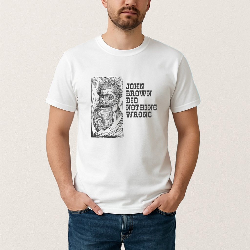 John Brown Did Nothing Wrong Shirt Best Gifts For Boyfriend John Brown Did Nothing Wrong Shirt Best Gifts For Boyfriend