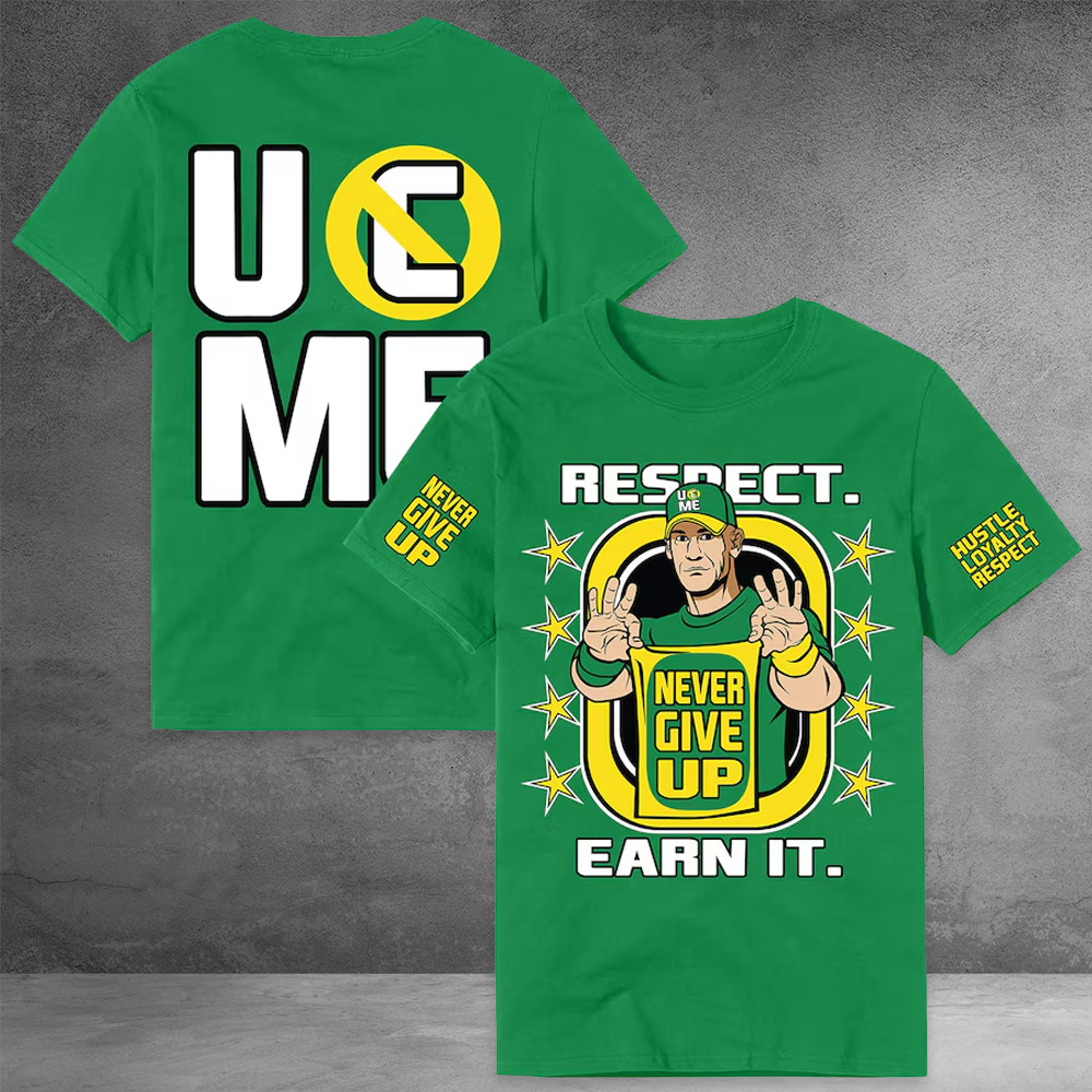 John Cena Earn The Day T-Shirt Green Respect Earn It John Cena Never Give Up Shirt Gifts