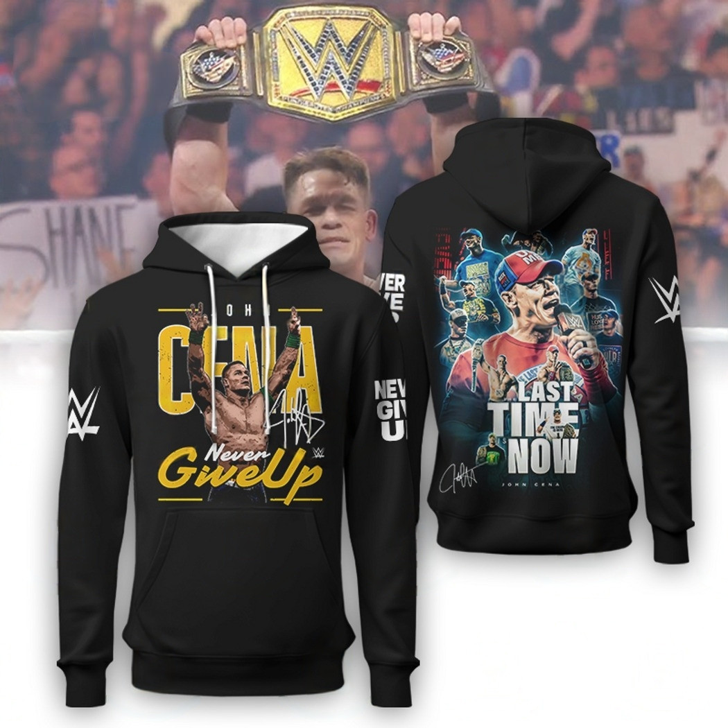 John Cena Never Give Up Last Time Now Signature Hoodie Gifts For Dad