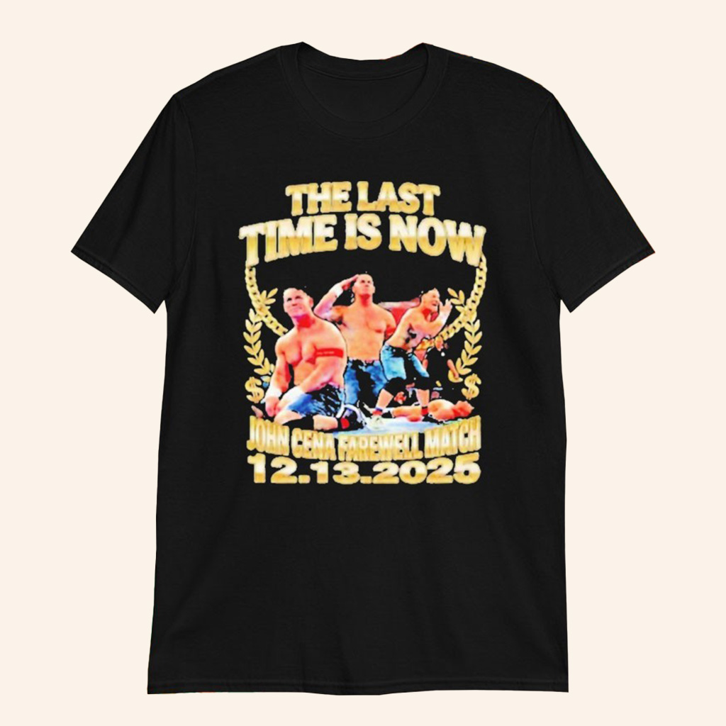 John Cena The Last Time Is Now Shirt John Cena Farewell Match Dec 13 2025 T-Shirt WWE Fan Gifts