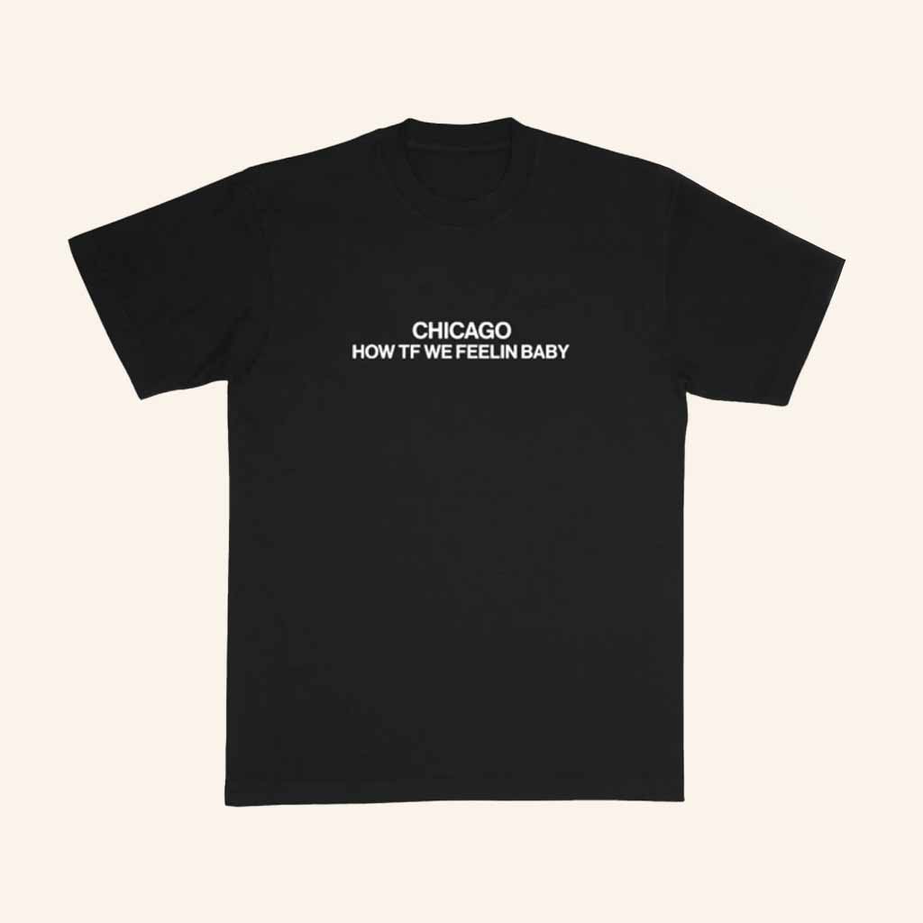 John Summit Merch Chicago How Tf We Feeling T-Shirt Christmas Ideas For Him