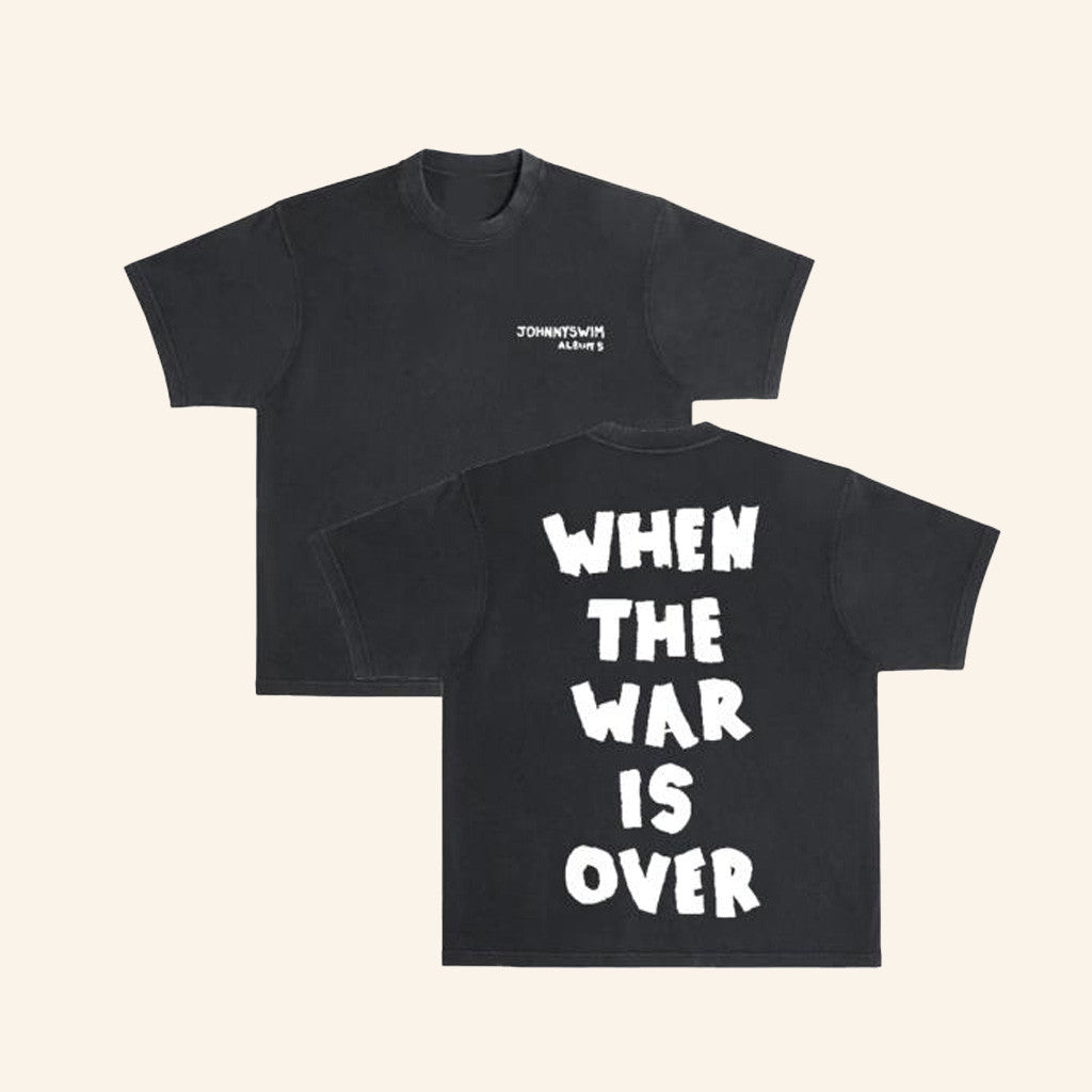 Johnnyswim Merch When The War Is Over Shirt Birthday Ideas For Husband Johnnyswim Merch When The War Is Over Shirt Birthday Ideas For Husband