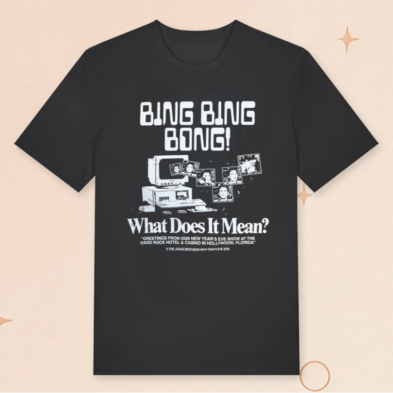 Jonas Brother Merch Bing Bing Bong NYE T-Shirt Best Gifts For Music Lovers