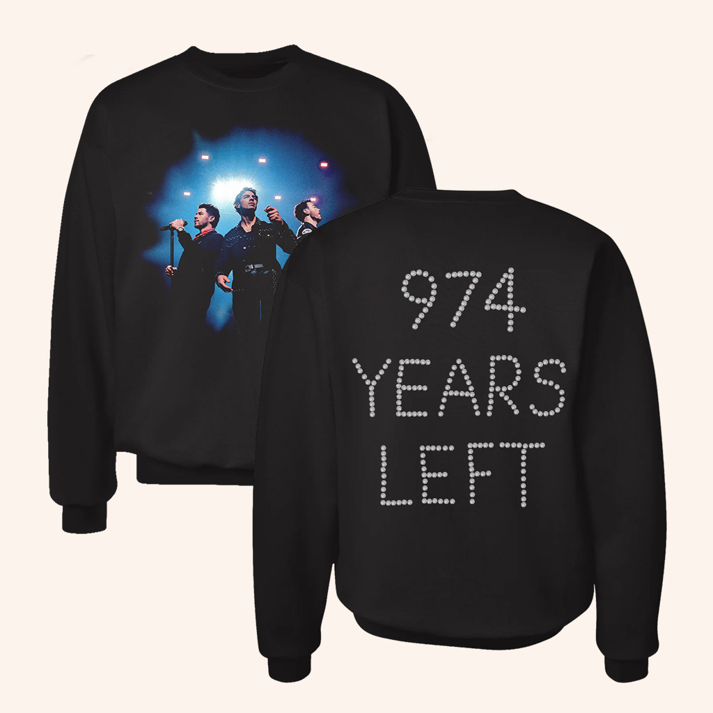 Jonas Brothers Merch 974 Years Left Sweatshirt Best Gifts For Music Lovers Jonas Brothers Merch 974 Years Left Sweatshirt Best Gifts For Music Lovers