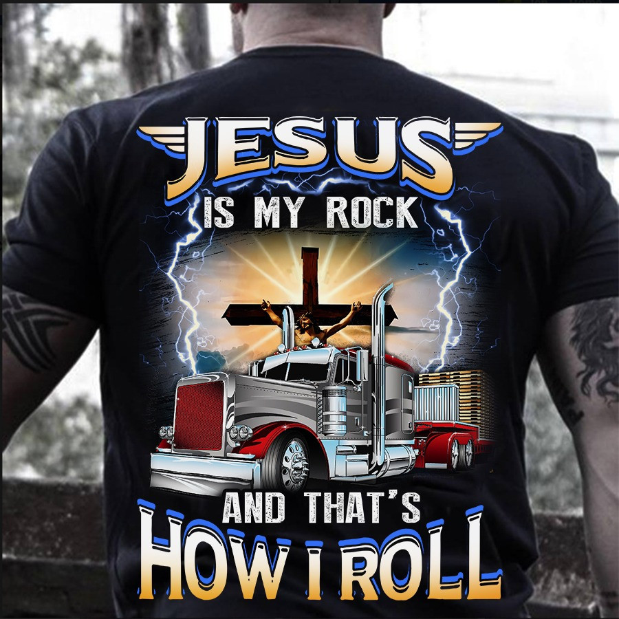Jus Is My Rock And That's How I Roll Trucker Shirt Faith Christian Gift For Trucker Drivers