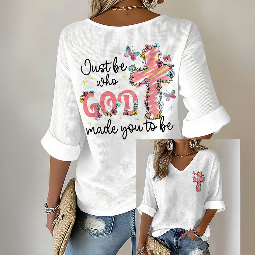 Just Be Who God Made You To Be V-Neck Long Sleeve Shirt Faith Over Fear Apparel Gift For Mom
