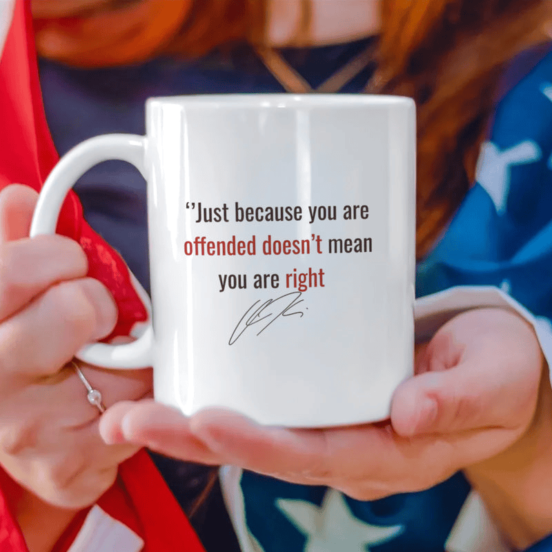 Just Because You Are Offended Doesn't Mean You Are Right - Charlie Kirk White Mug