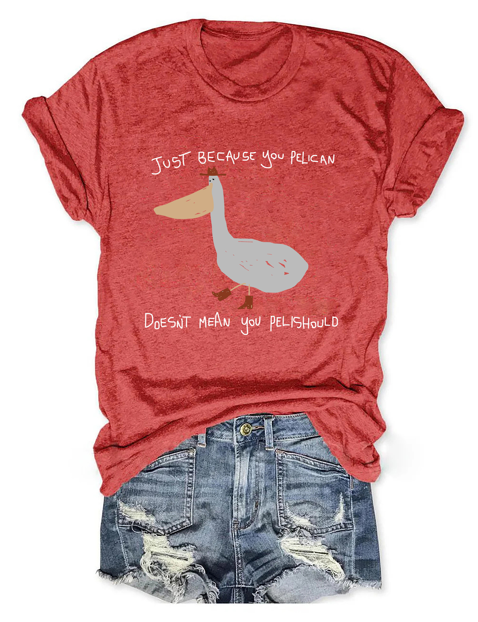 Just Because You Pelican T-Shirt Animal Themed Humorous Shirt Pelican Lover Gifts