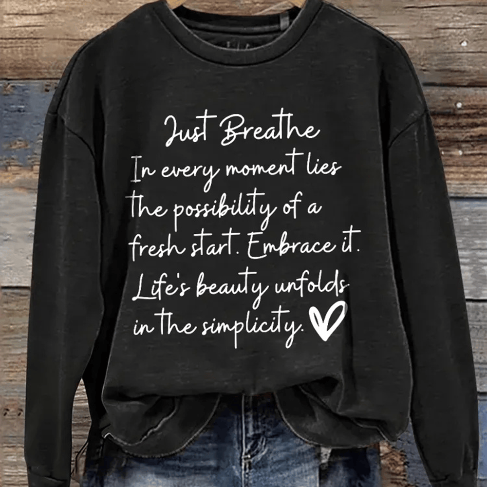 Just Breath In Every Moment Lies The Possibility Of A Fresh Star Sweatshirt Inspirational Slogan Merch