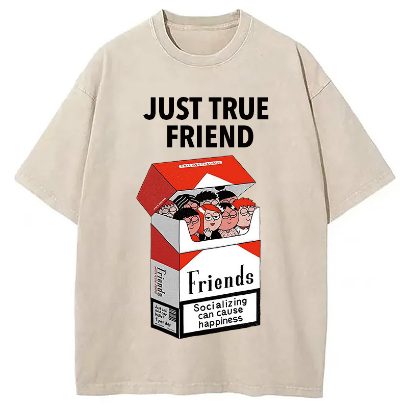 Just Need True Friend Washed T-Shirt Soft Cotton Daily Wear Tee Gifts For Friends Just Need True Friend Washed T-Shirt Soft Cotton Daily Wear Tee Gifts For Friends