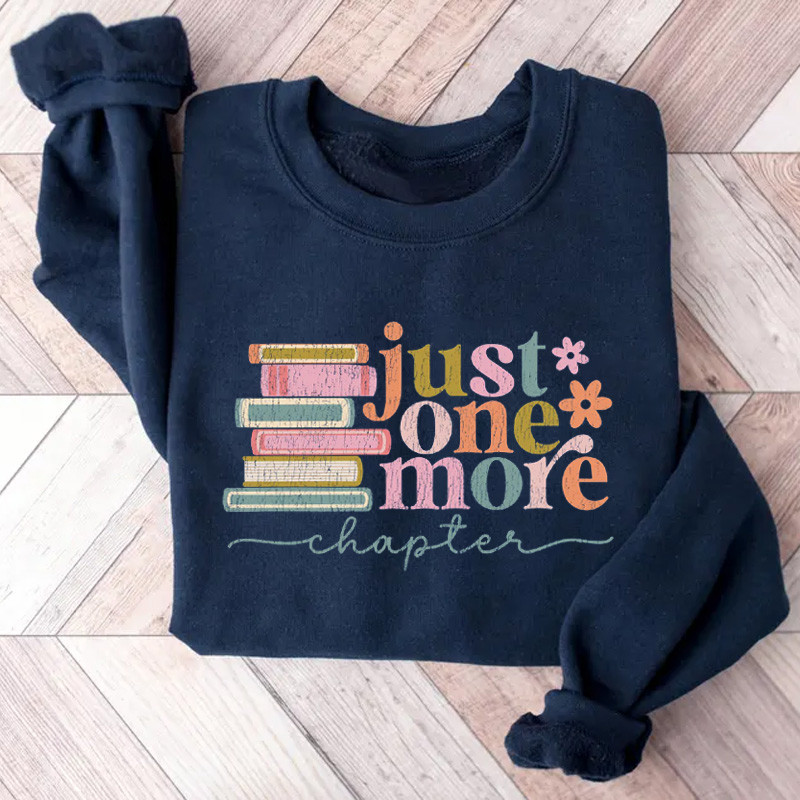 Just One More Chapter Sweatshirt Bookish Book Club Merch Gift For Books Lover