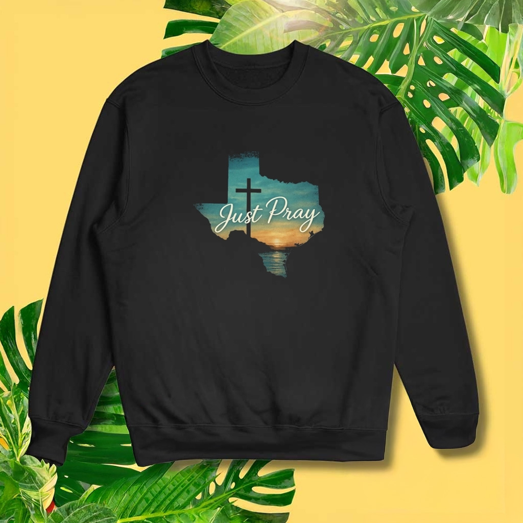 Just Pray For Texas Strong Sweatshirt Gifts For Texas Lovers Just Pray For Texas Strong Sweatshirt Gifts For Texas Lovers