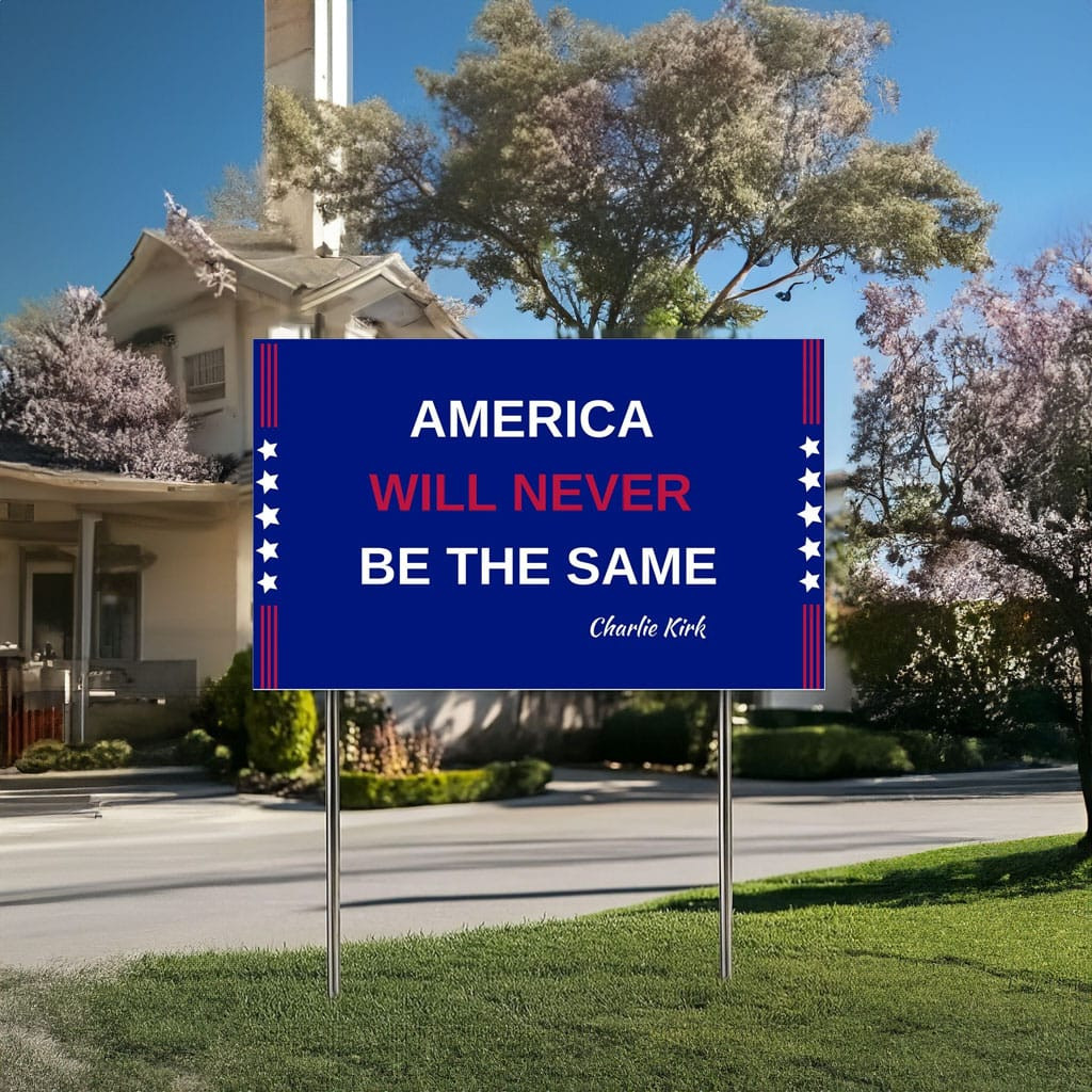 Justice For Charlie Kirk Yard Sign America Will Never Be The Same Charlie Kirk Merchandise