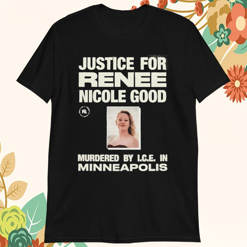 Justice For Renee Nicole Good Murdered By Ice Minneapolis T-Shirt Gifts For Wife